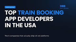 Top 10 Train Ticket Booking App Development Companies in the USA