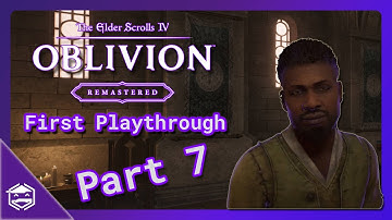 First Playthrough - Oblivion - Part 7