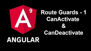 Angular Route Guards - CanActivate and CanDeactivate