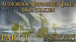 Unfinished Tales by J.R.R. Tolkien | Part 1 | Complete English Audiobook | Full Fantasy Audiobook