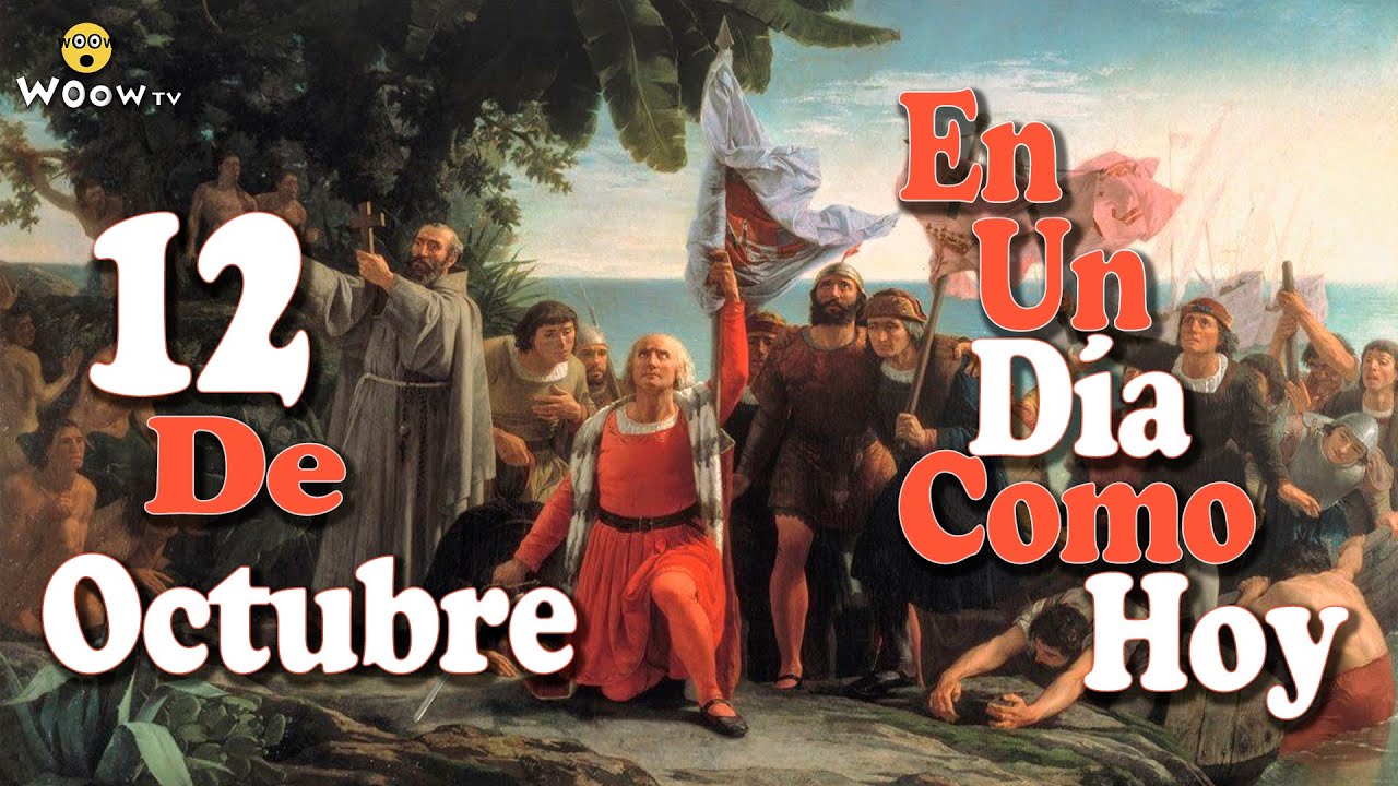 12 de Octubre - En un día como hoy - Efemérides - YouTube