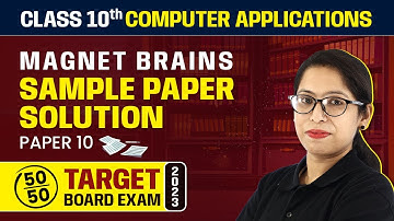 Magnet Brains Sample Paper Solution 2023 | Class 10 Computer Applications Code 165 (Paper 10)