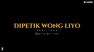 DIPETIK WONG LIYO - YENI INKA | LIRIK DAN TERJEMAH