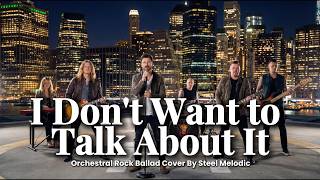 I Don’t Want to Talk About It — A Song That Stays With You | Rock Ballad by Steel Melodic
