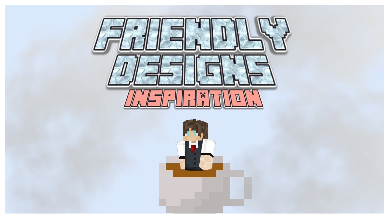What Helps You Feel Inspired in Minecraft? - Friendly Designs 1: Ep.1 ...