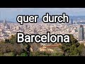 Quer durch Barcelona