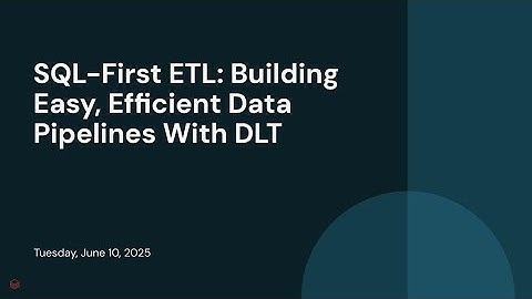 SQL-First ETL: Building Easy, Efficient Data Pipelines With DLT