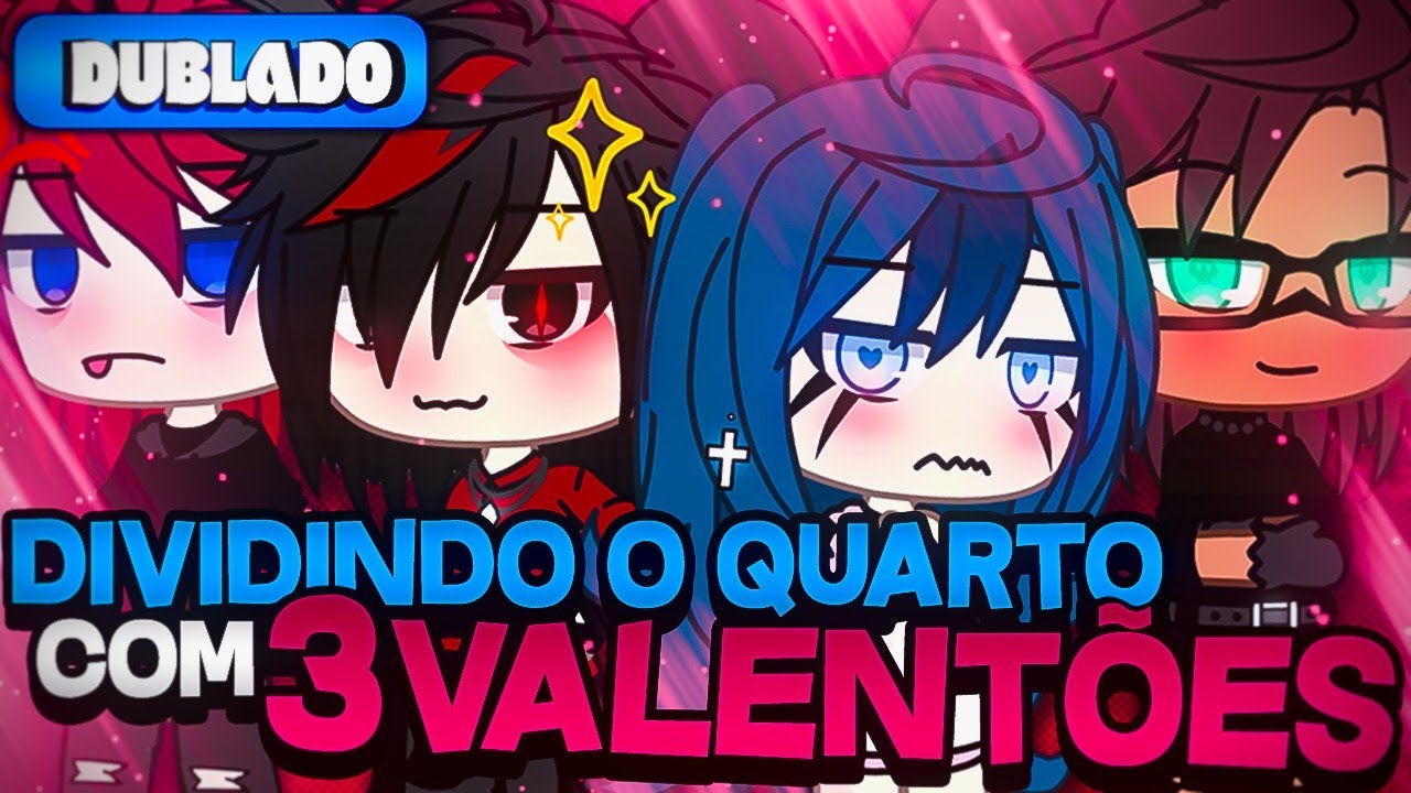 [DUBLADO] Dividindo O Quarto Com 3 Valentões?! 🥵 | Mini Série | Gacha Life