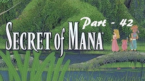 Lancer Plays Secret of Mana {PC} - Part 42: The Mana Fortress Rises