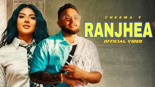 Ranjhea - Cheema Y (Official Video ) | Gur Sidhu Punjabi Songs 