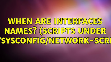 When are interfaces names? (Scripts under /etc/sysconfig/network-scripts)