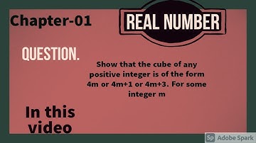Q. Show that the cube of any positive integer can be written in the form 4m or 4m+1 or 4m+3 || Maths