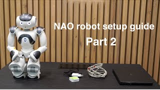 Nao Robot Setup Guide: Part 2