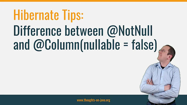 Hibernate Tip: Difference between @NotNull and @Column(nullable = false)