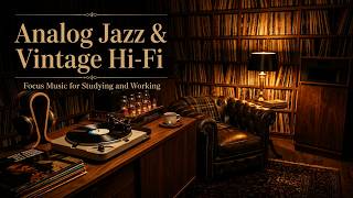 Deep Study Sessions | Analog Jazz & Vintage Hi-Fi Focus Music for Studying and Working