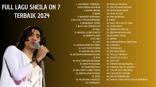 SHEILA ON 7 LAGU FULL ALBUM 2024