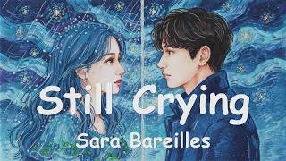 Sara Bareilles - Still Crying (4K/Lyrics) 💗♫