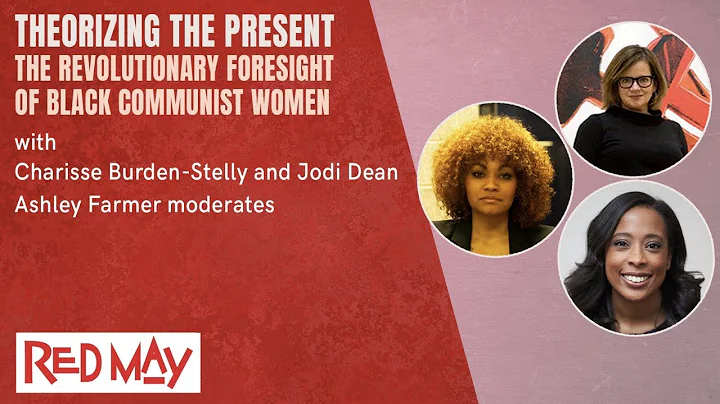 Theorizing the Present: The Revolutionary Foresight of Black Communist Women | Red May 2021