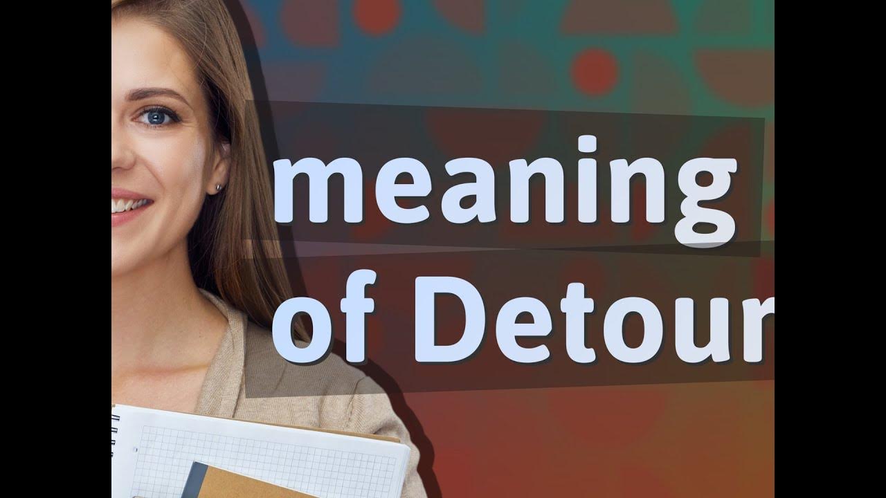 Detours Meaning Of Detours YouTube detours-meaning-of-detours-youtube
