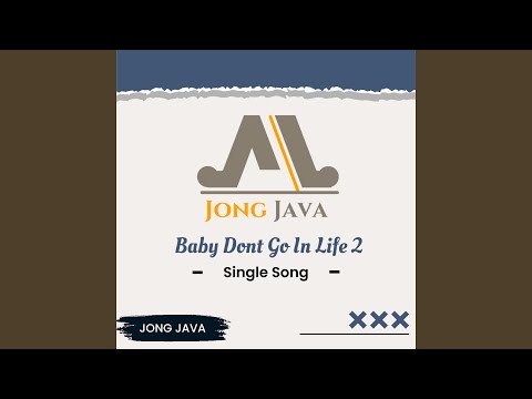 Baby Dont Go In Life 2
