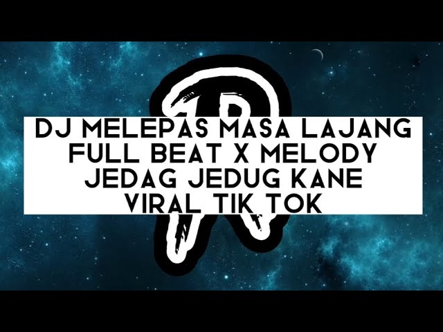 DJ MELEPAS MASA LAJANG FULL BEAT X MELODY JEDAG JEDUG KANE || VIRAL TIK TOK class=