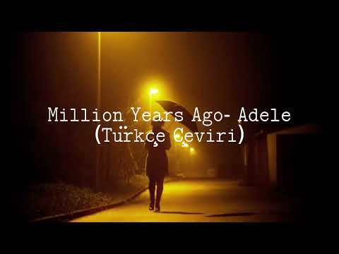 Adele - Million Years Ago (Türkçe Çeviri)