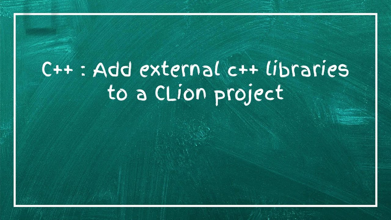 C++ : Add external c++ libraries to a CLion project - YouTube