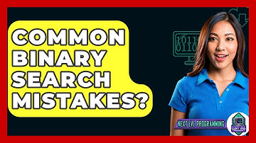 Common Binary Search Mistakes? - Next LVL Programming
