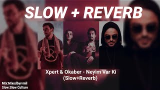 Xpert & Okaber - Neyim Var Ki (Slow + Reverb) Resimi