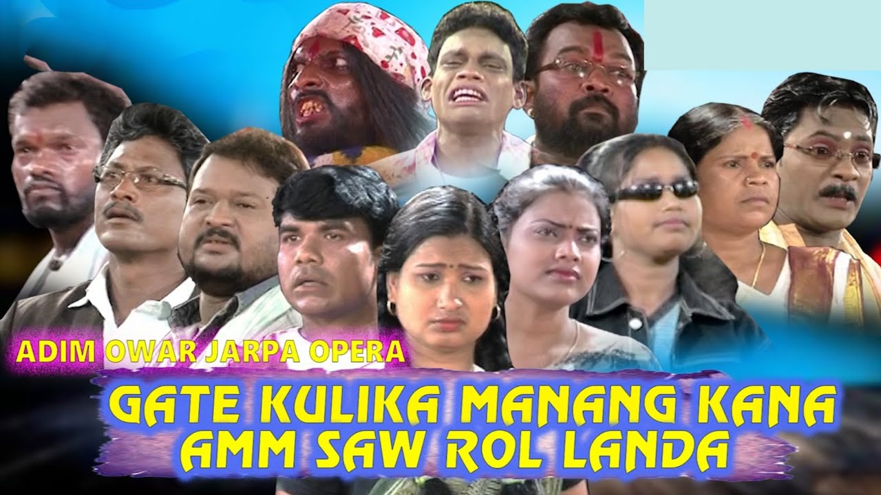 Adim Owar Jarpa Opera II Gate Kuliko Manang Kana Amm Saw Rol Landa 