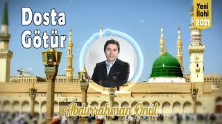 Dosta Götür - Abdurrahman Önül Resimi