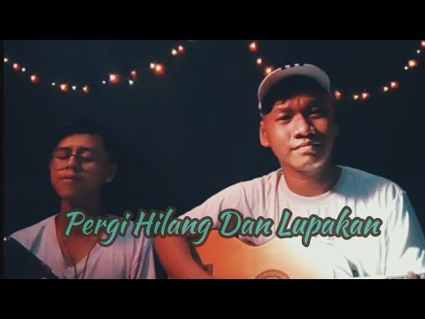 Pergi Hilang Dan Lupakan - Remember Of Today||Cover by AzisMzs_Ft SaryogaKhintil