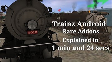 Trainz Android Rare Addons Explained in 1 Minute and 24 seconds
