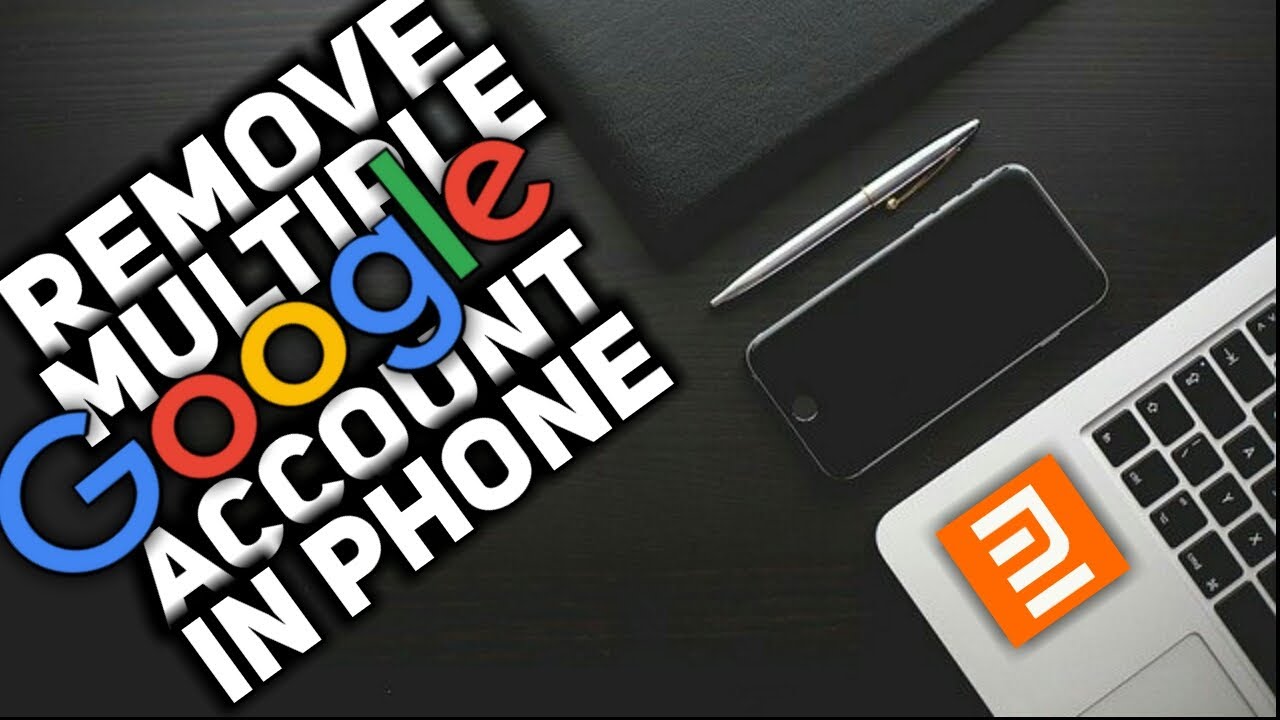 How To Remove Multiple Google Account In Mi Phone YouTube