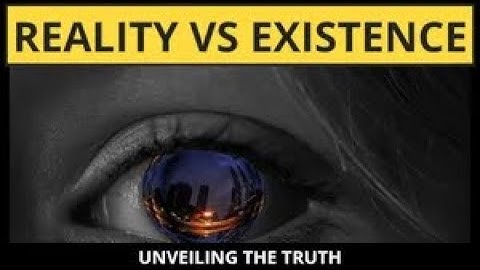 Unveiling the Truth: Reality vs Existence Explained!