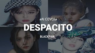 BLACKPINK # Despacito[Ai cover/iconic/popular]