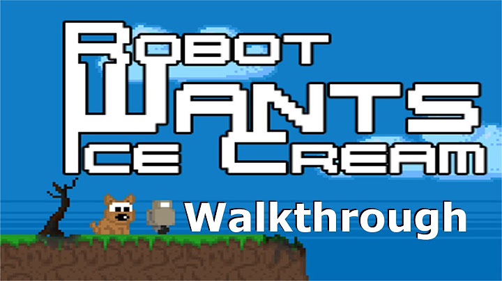 Robot wants Ice Cream  - Walkthrough