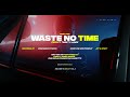 WASTE NO TIME - ZWEII ft. TWEETY JUNEE