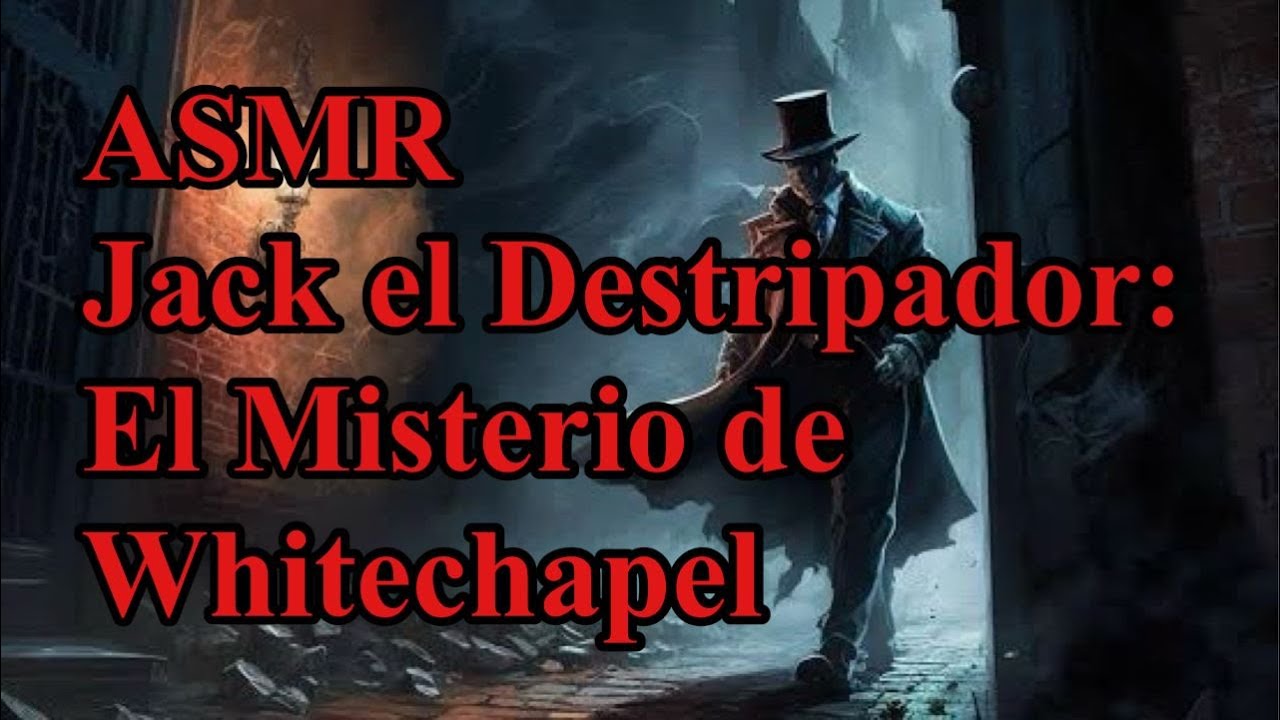Jack el Destripador: El Misterio de Whitechapel   #asmr #viral #viralvideo