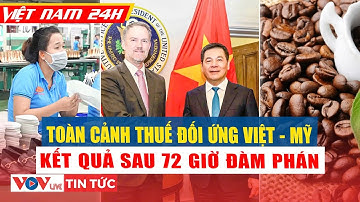 Việt Nam 24h | Toàn cảnh thuế đối ứng Viêt Nam - Hoa Kỳ: Tín hiệu tích cực 72 giờ đàm phán | VOVLive