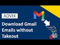 How to Download Gmail Emails Without Takeout? Advik Software