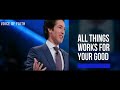 Joel Osteen - All Things Works Together For Your Good