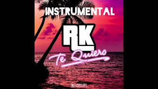 RK - Te Quiero [Instrumental]