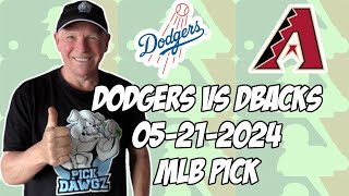Los Angeles Dodgers vs Arizona Diamondbacks 5/21/24 MLB Pick &amp; Prediction | MLB Betting Tips