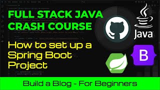 Full Stack Java Crash Course How to Set Up a Spring Boot project