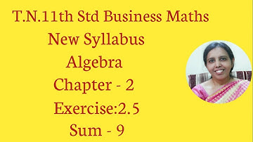 T.N. 11th  Business Maths  Exercise:2.5  Sum - 9 | Algebra | Chapter - 2.