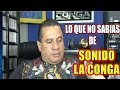 ***LO QUE NO SABIAS DE SONIDO LA CONGA***