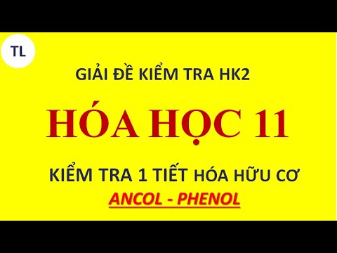 HÓA HỌC 11 HHC KIỂM TRA 1 TIẾT HỌC KÌ 2 ANCOL PHENOL