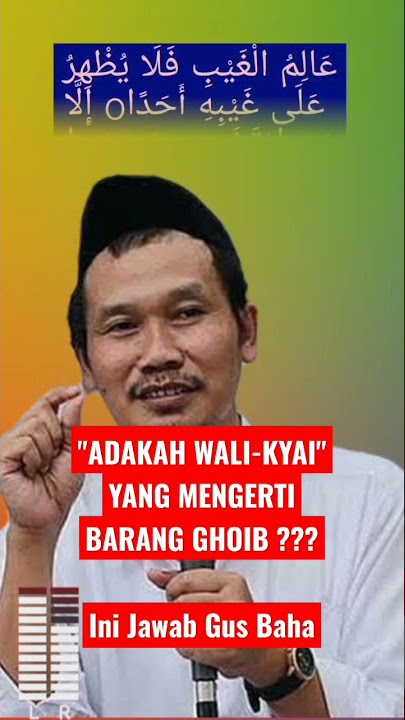 BENARKAH ADA WALI-KYAI YANG TAHU PERKARA GHOIB ? | Gus Baha menjawab