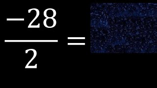 -28/2 division with minus, negative number -28/2 , -28 divided by 2